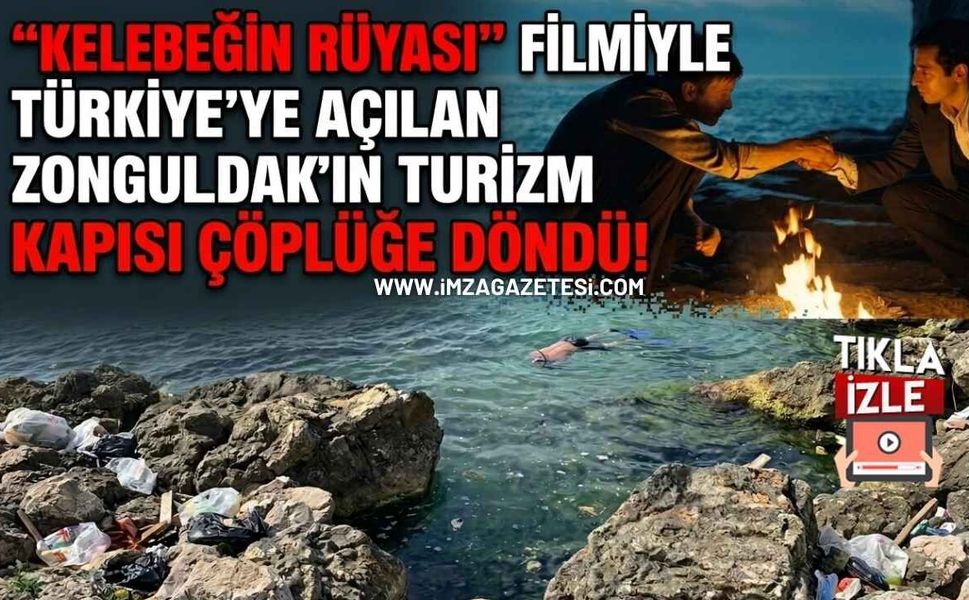 "Kelebeğin Rüyası" Filmiyle Türkiye'ye Açılan Zonguldak'ın Turizm Kapısı Çöplüğe Döndü!