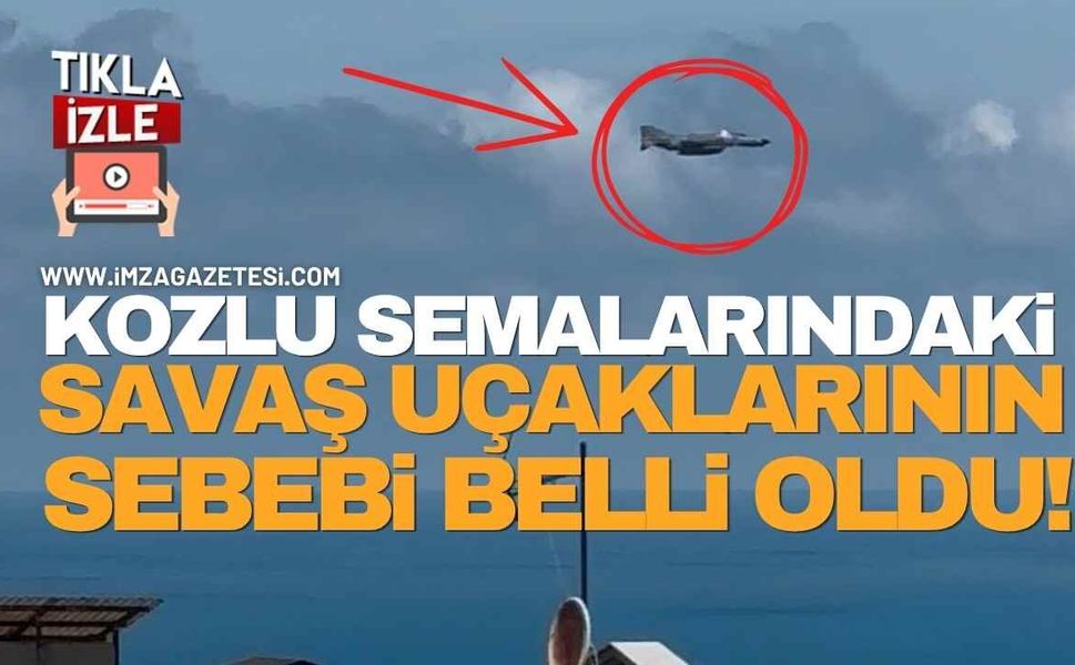 Kozlu Semalarındaki Savaş Uçaklarının Nedeni Belli Oldu!