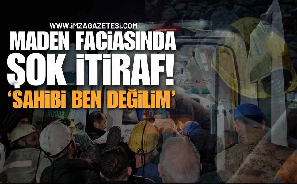Maden Faciasında Şok İtiraf: "Sahibi Ben Değilim!"