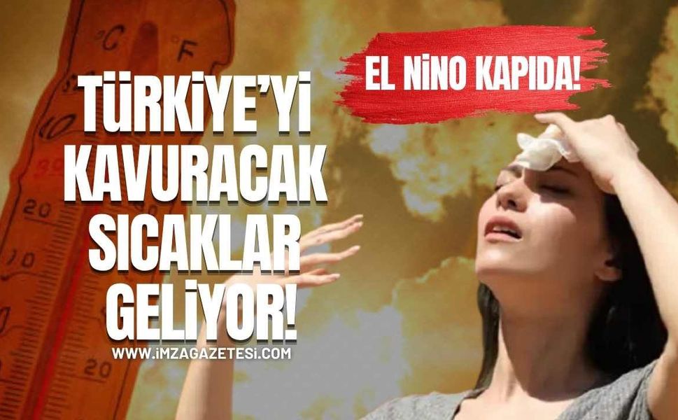 El Nino Kapıda! Türkiye’yi Kavuracak Sıcaklar Geliyor!