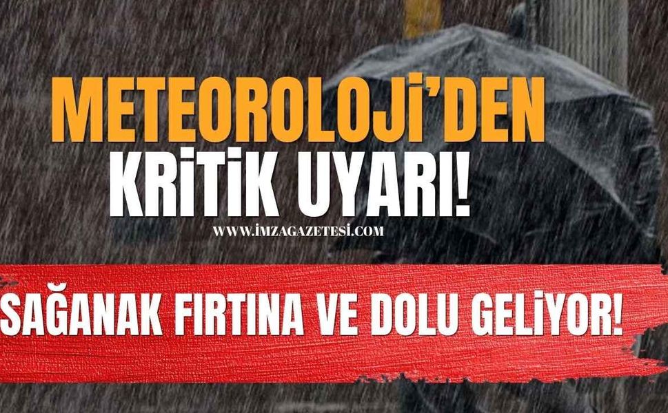 Meteoroloji'den 19 İl İçin Kritik Uyarı! Sağanak, Dolu ve Fırtına Geliyor!
