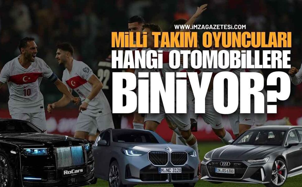 Milli Takım Yıldızları Hangi Lüks Otomobillere Biniyor?