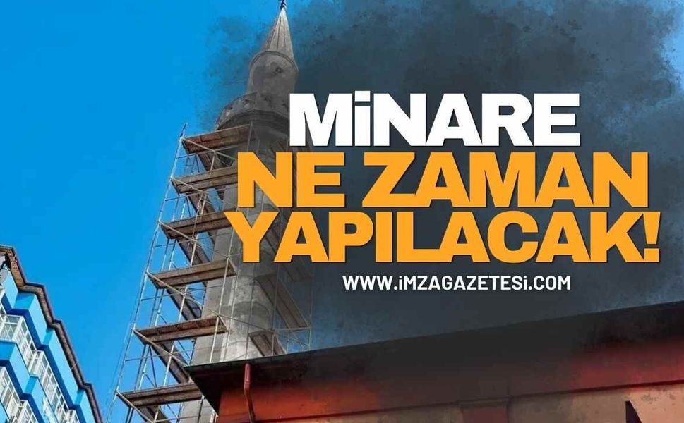 Minare Ne Zaman Yapılacak!