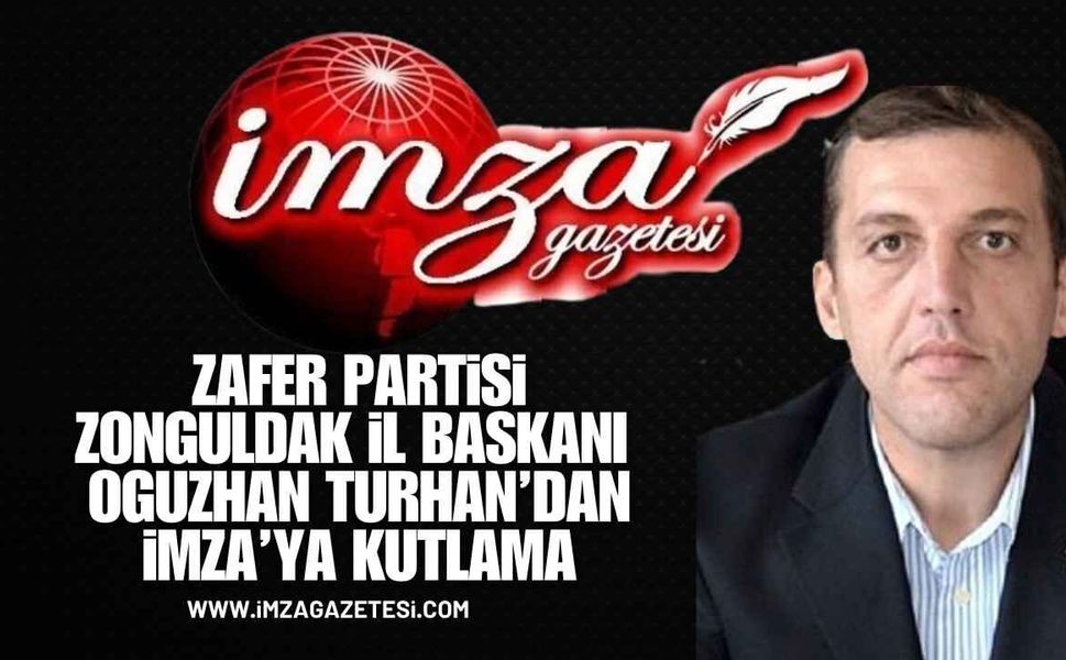 Zafer Partisi Zonguldak İl Başkanı Oğuzhan Turhan'dan İmza'ya Kutlama