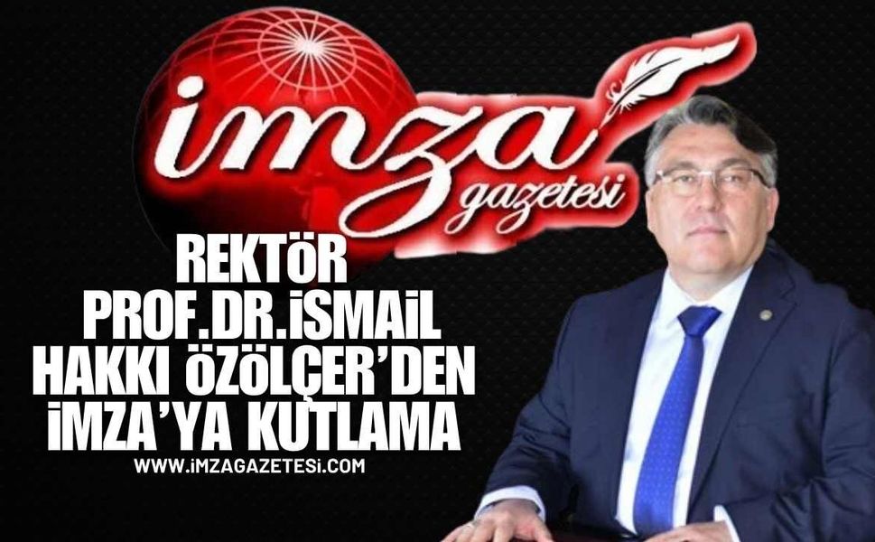 BEUN Rektörü Prof.Dr. İsmail Hakkı Özölçer'den İmza'yı Kutladı