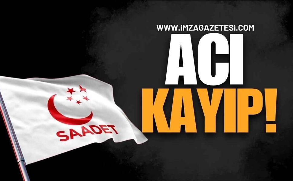 Saadet Partisi Zonguldak Teşkilatında Acı Kayıp!