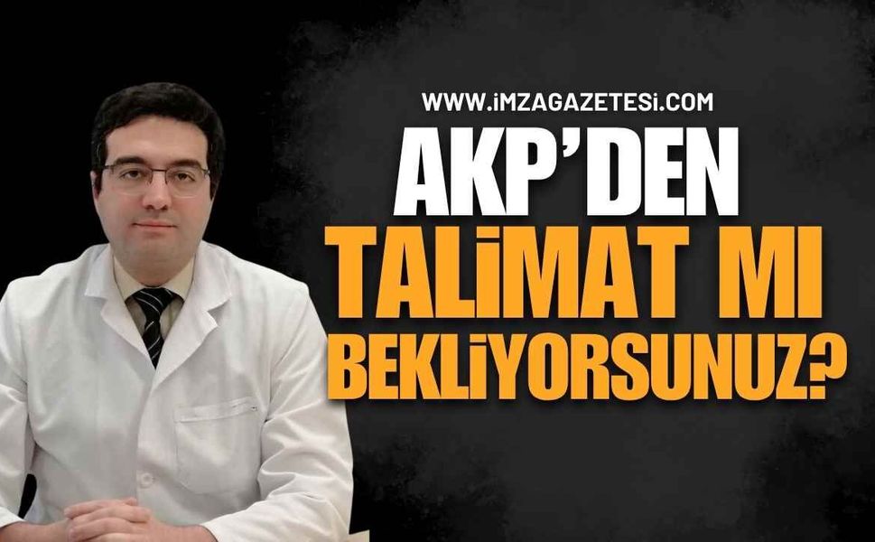 Tabip Odası Yönetimine Sert Çıkış! Akp’den Talimat Mı Bekliyorsunuz?