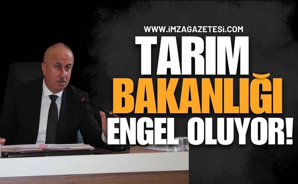 Tarım Bakanlığı Engel Oluyor!