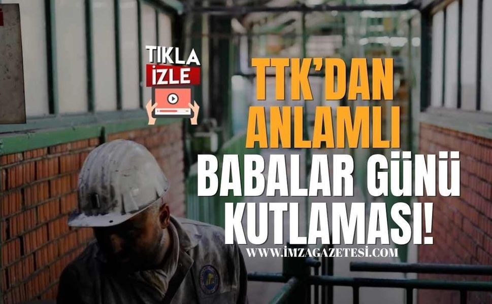 TTK’dan Anlamlı Babalar Günü Kutlaması!