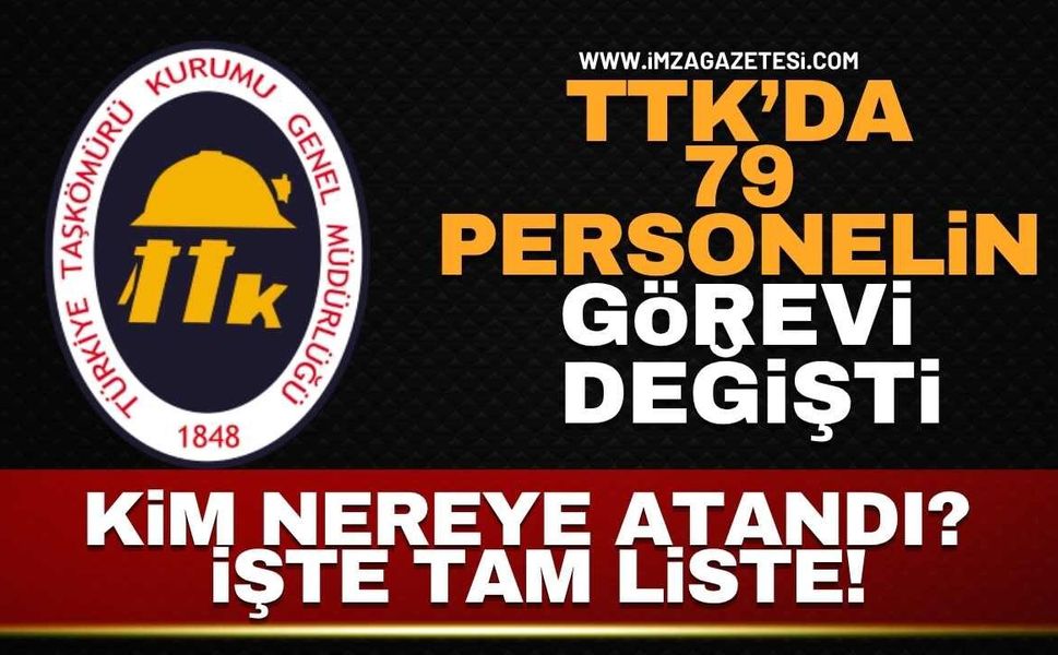 TTK'da 79 Personelin Görevi Değişti! Kim Nereye Atandı! İşte Tam Liste...