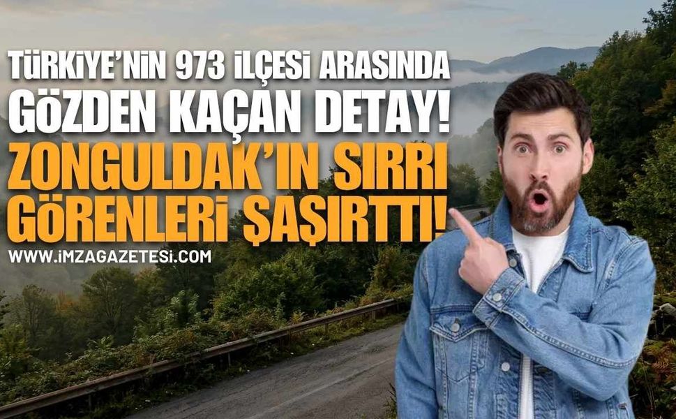 Türkiye'nin 973 İlçesi Arasında Gözden Kaçan Detay: Zonguldak'ın Sırrı Görenleri Şaşırtıyor!
