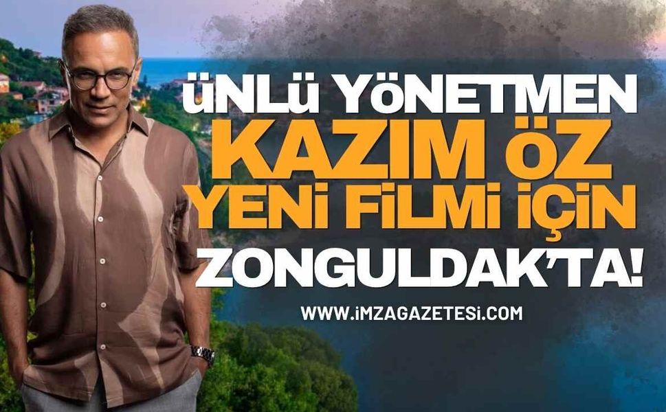 Ünlü Yönetmen Kazım Öz Yeni Filmi İçin Zonguldak’ta!