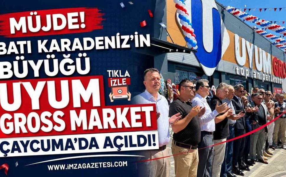 Müjde! Batı Karadeniz’in Büyüğü Uyum Gross Market Çaycuma’da Açıldı!