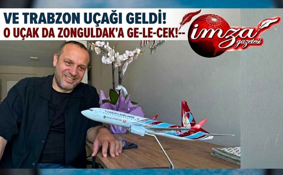 Ve Trabzon Uçağı Geldi! O Uçak da Zonguldak'a Ge-le-cek!