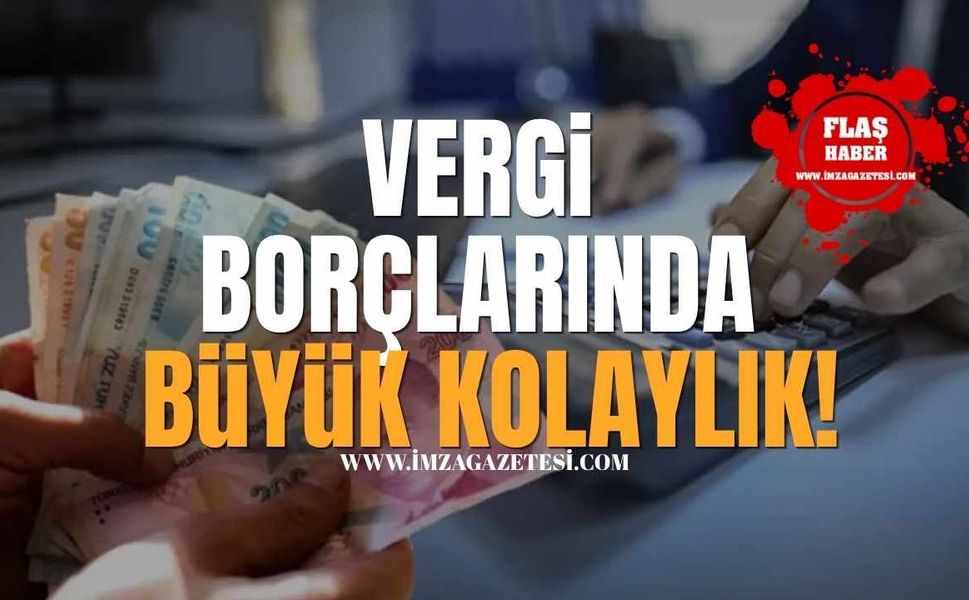 Vergi Borçlarında Büyük Kolaylık!