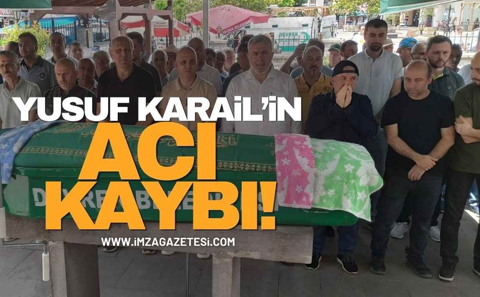 Yusuf Karail’in Acı Kaybı!