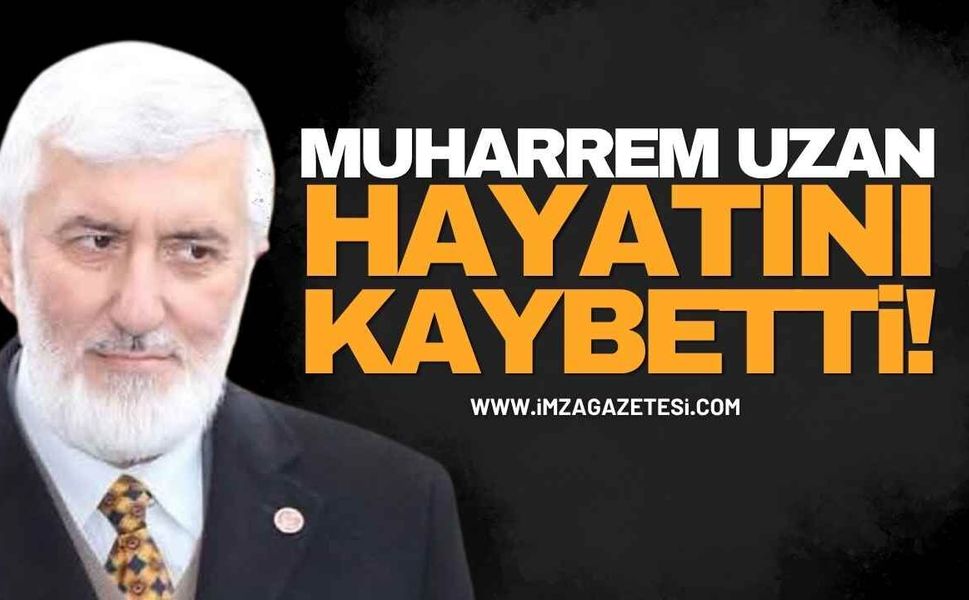 ZONDEF Başkanı Öncan'dan Acı Kayıp Mesajı: Muharrem Uzan Hayatını Kaybetti