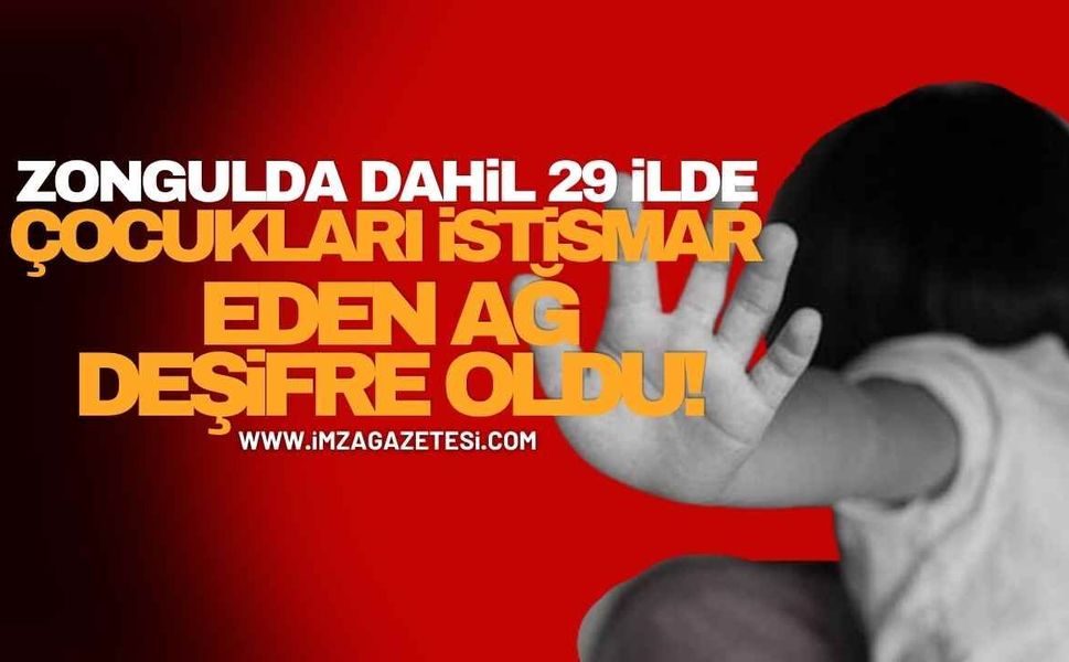 Zonguldak Dahil 29 İlde Çocukları İstismar Eden Ağ Deşifre Oldu!