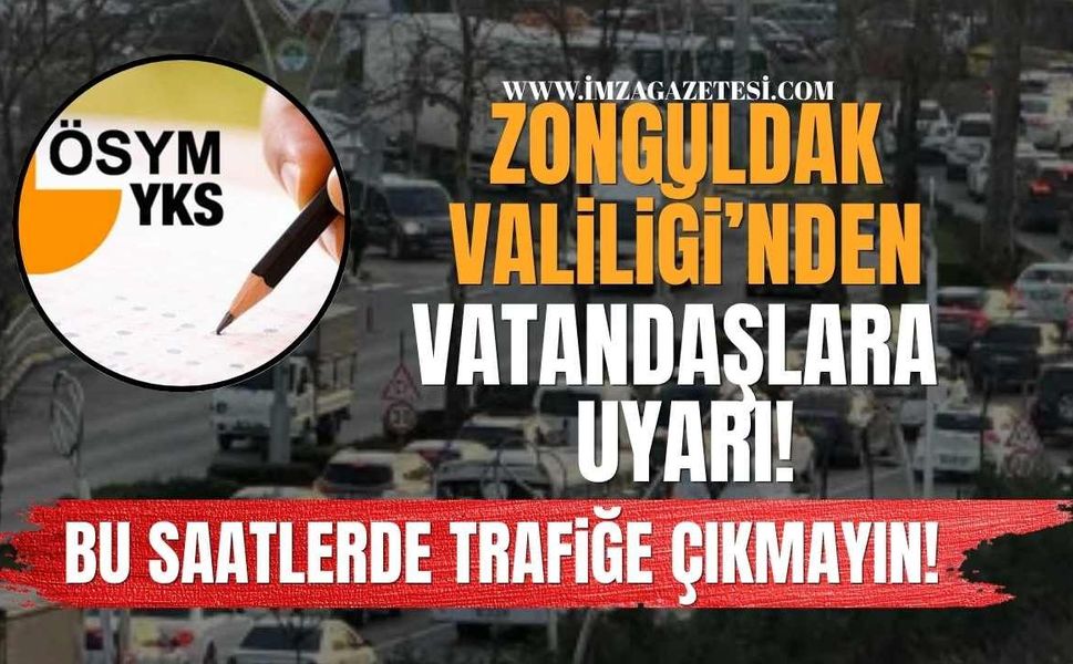Zonguldak Valiliği'nden YKS Alarmı! Sınav Öncesi Kritik Uyarılar!