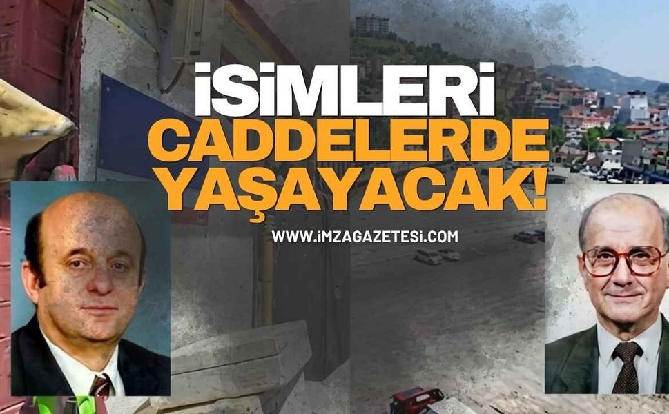 Zonguldak’ın Değerli Siyasetçilerinin İsimleri Caddelerde Yaşayacak!