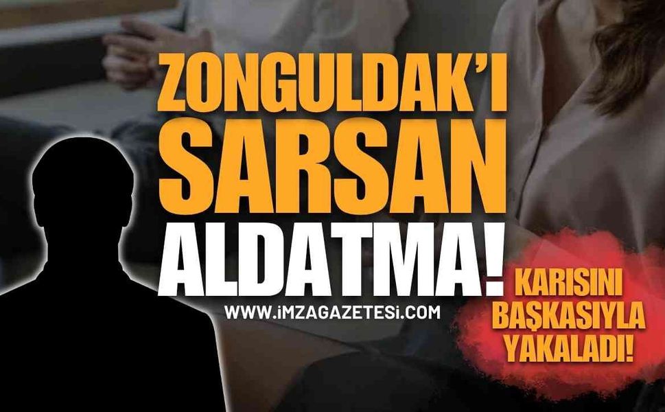 Zonguldak'ın Gündemine Oturan Aldatma: Karısını Başkasıyla Yakaladı