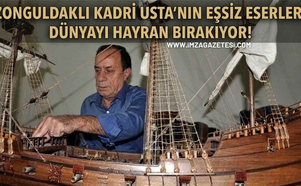 Zonguldaklı Kadri Usta’nın Eşsiz Eserleri Dünyayı Hayran Bırakıyor!