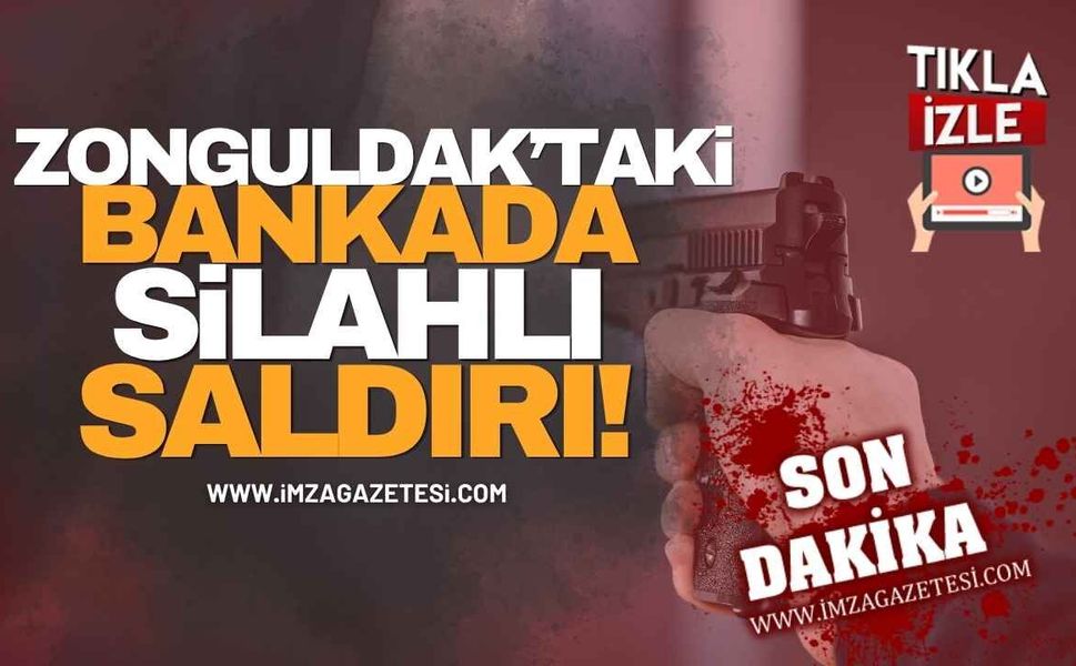 Zonguldak'ta Banka içinde silahlı saldırı!