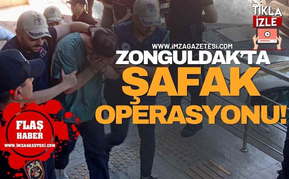 Zonguldak'ta Şafak Operasyonu!