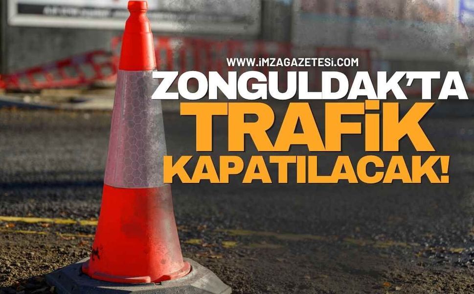 Zonguldak'ta Trafik Kapatılacak!