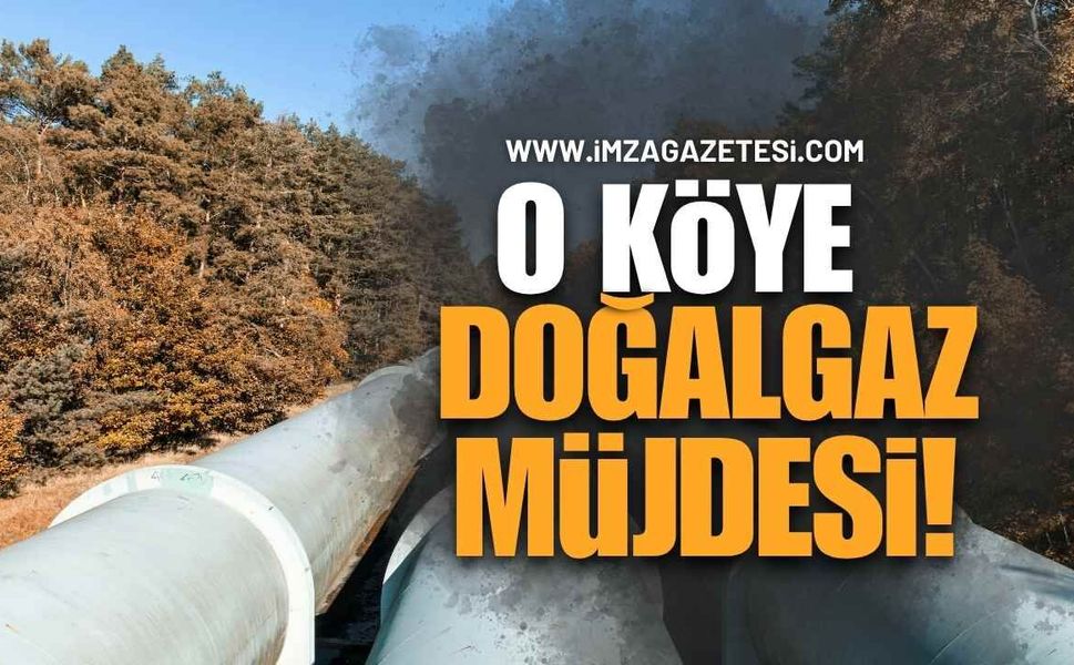Zonguldak'taki O Köye Doğalgaz Müjdesi!