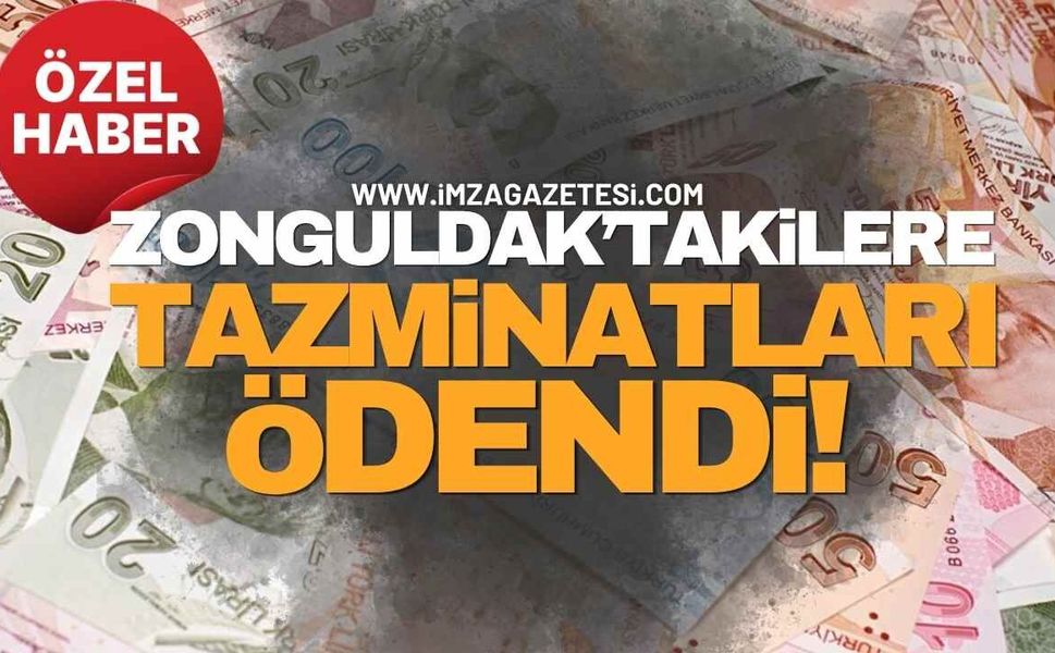 Zonguldak’takilere Tazminatları Ödendi!