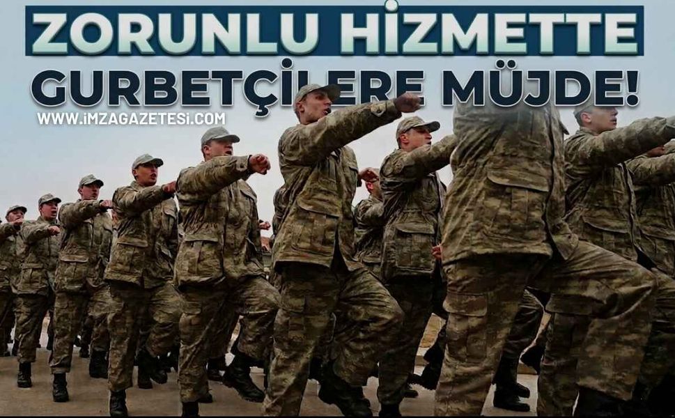 Zorunlu Askerlik Hizmetinde Gurbetçilere Müjde!
