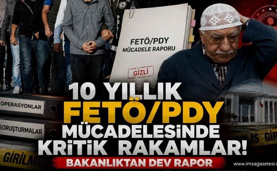 10 Yıllık FETÖ/PYD Mücadelesinde Kritik Rakamlar! Bakanlıktan Dev Rapor