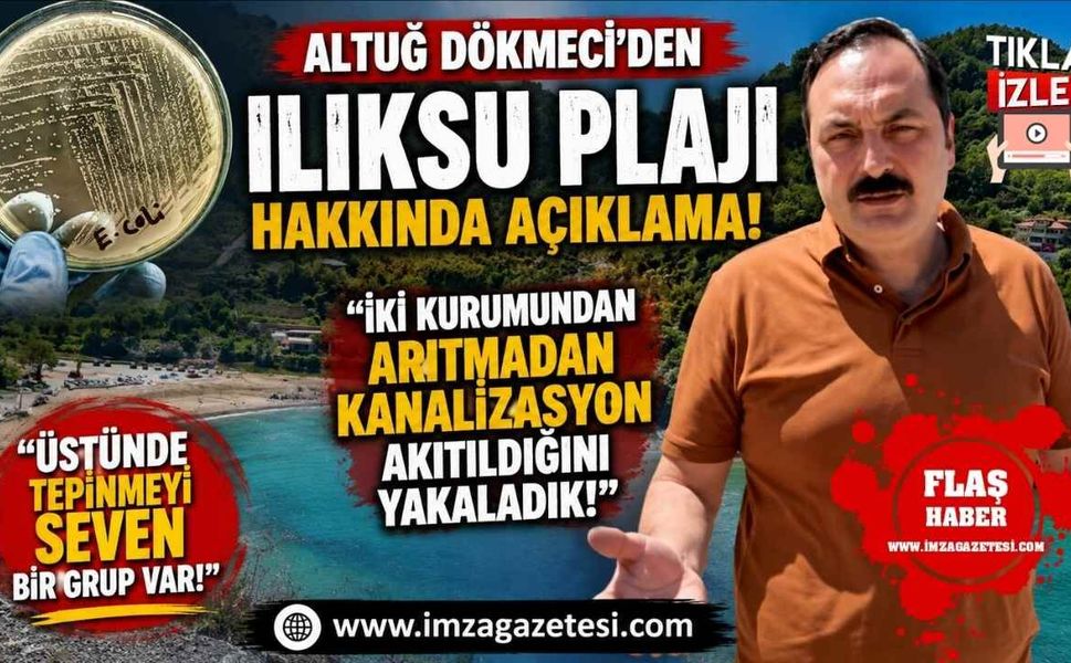 Altuğ Dökmeci'den Ilıksu Plajı Hakkında Açıklama: "İki Kurumundan Arıtmadan Kanalizasyon Akıtıldığını Yakaladık!"