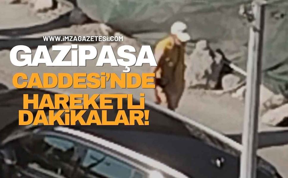 Gazipaşa Caddesi'nde Hareketli Dakikalar!