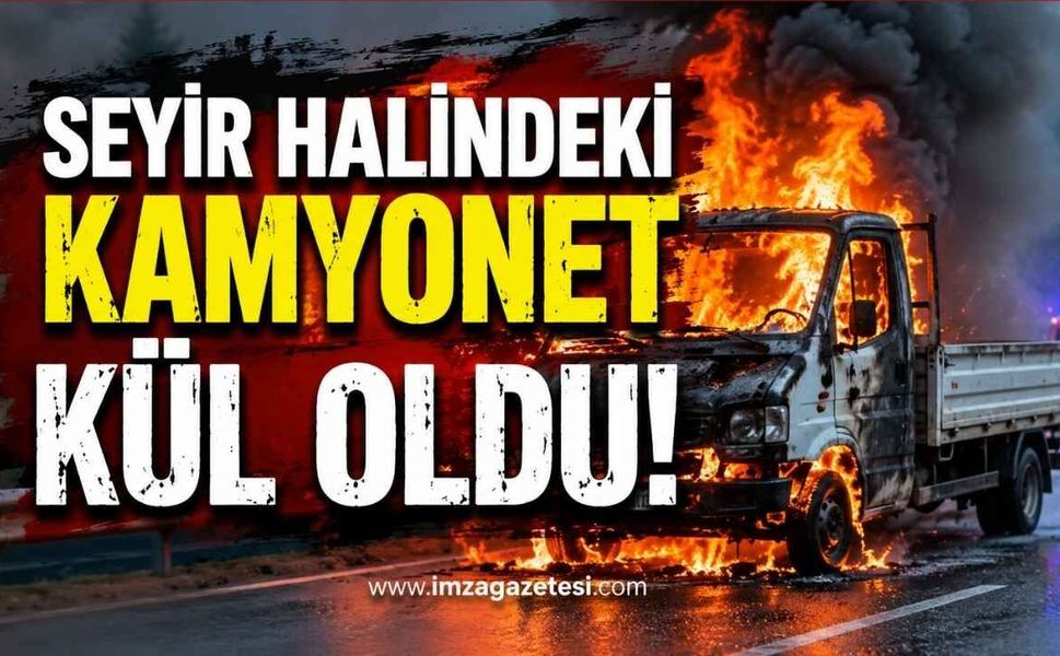 Seyir Halindeki Kamyonet Kül Oldu!