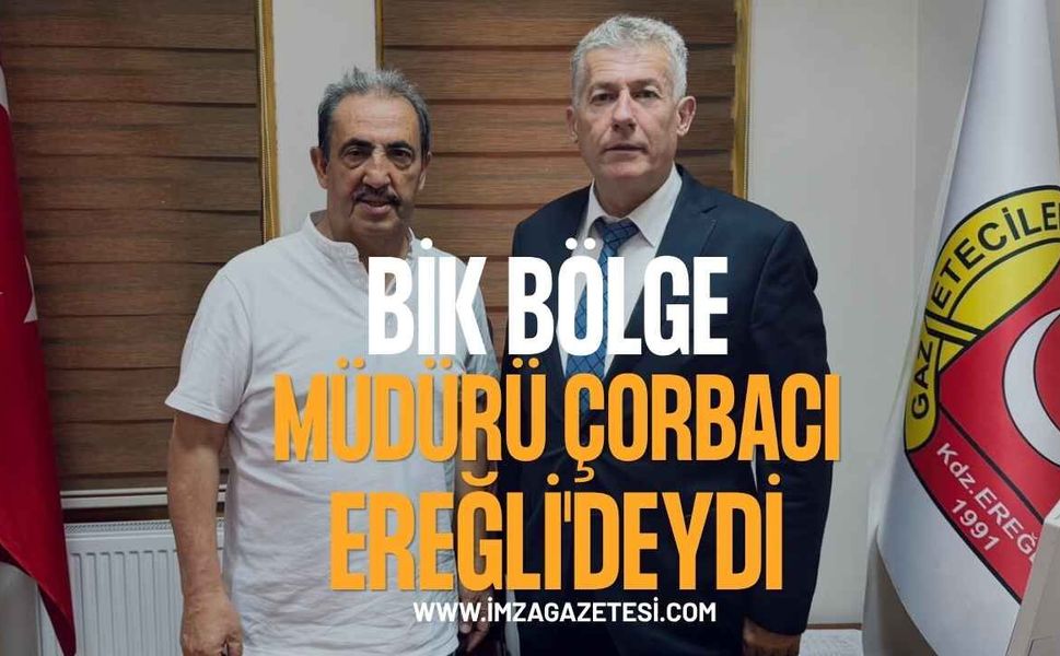 BİK Bölge Müdürü Çorbacı, Ereğli'deydi