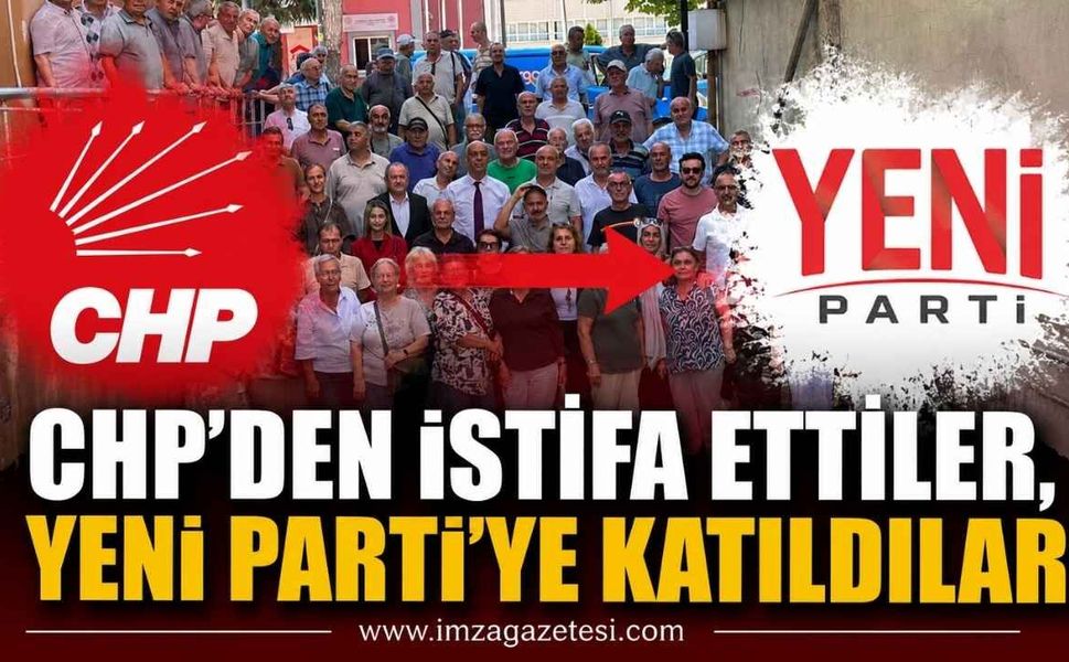 CHP'den İstifa Ettiler, Yeni Parti'ye Katıldılar!