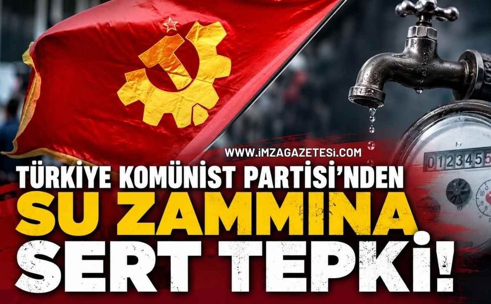 Türkiye Komünist Partisi'nden Su Zammına Sert Tepki