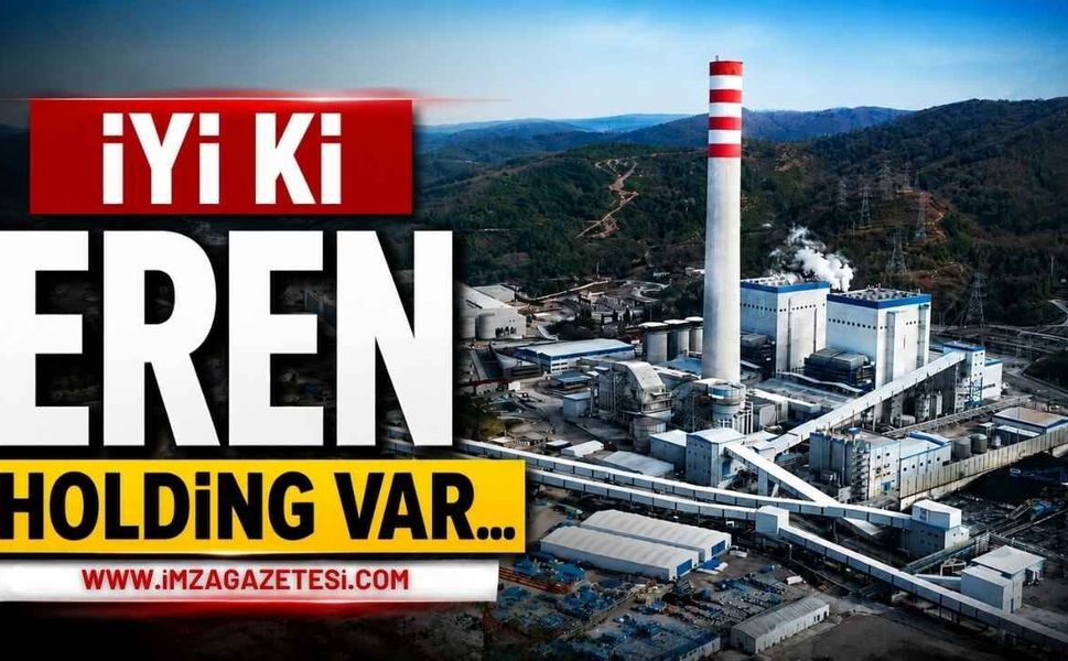 İyi ki Eren Holding Var…