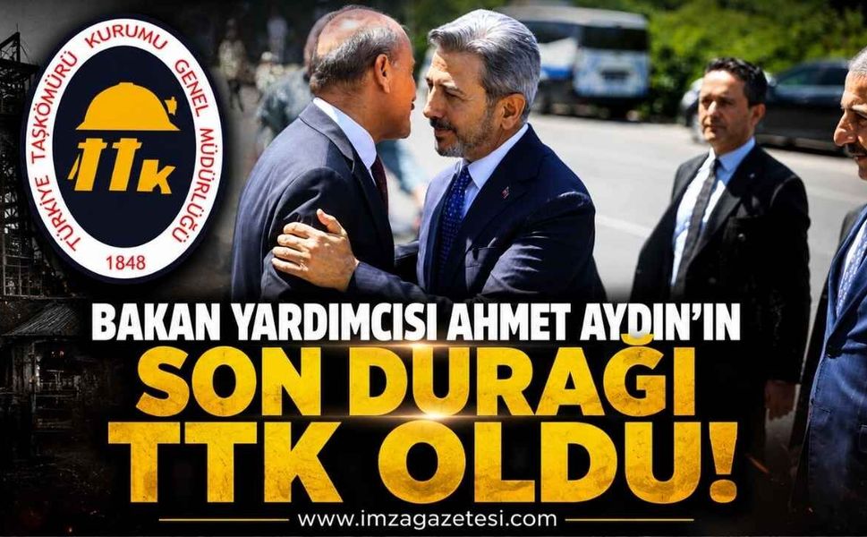 Bakan Yardımcısı Ahmet Aydın'ın Son Durağı TTK Oldu