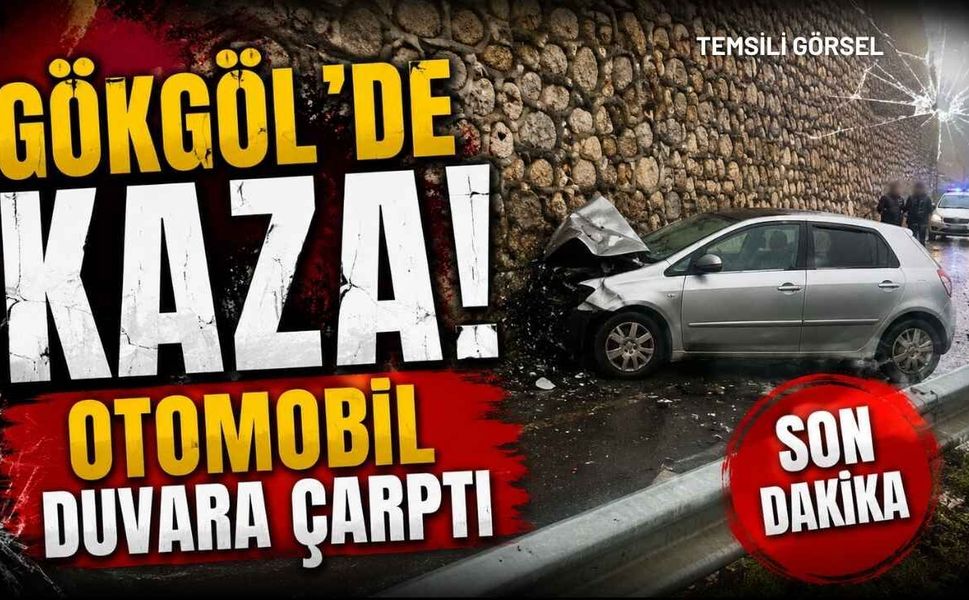 Gökgöl'de Kaza! Otomobil Duvara Çarptı