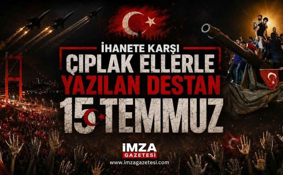 İhanete Karşı Çıplak Ellerle Yazılan Destan "15 Temmuz"
