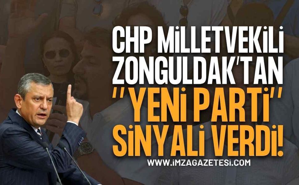CHP Milletvekili Zonguldak'tan Yeni Parti Sinyali Verdi!