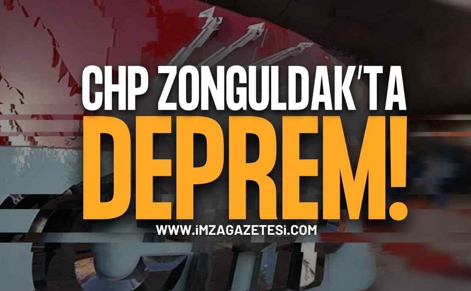 CHP Zonguldak'ta Deprem: Eski İl Başkanından Flaş Sözler!