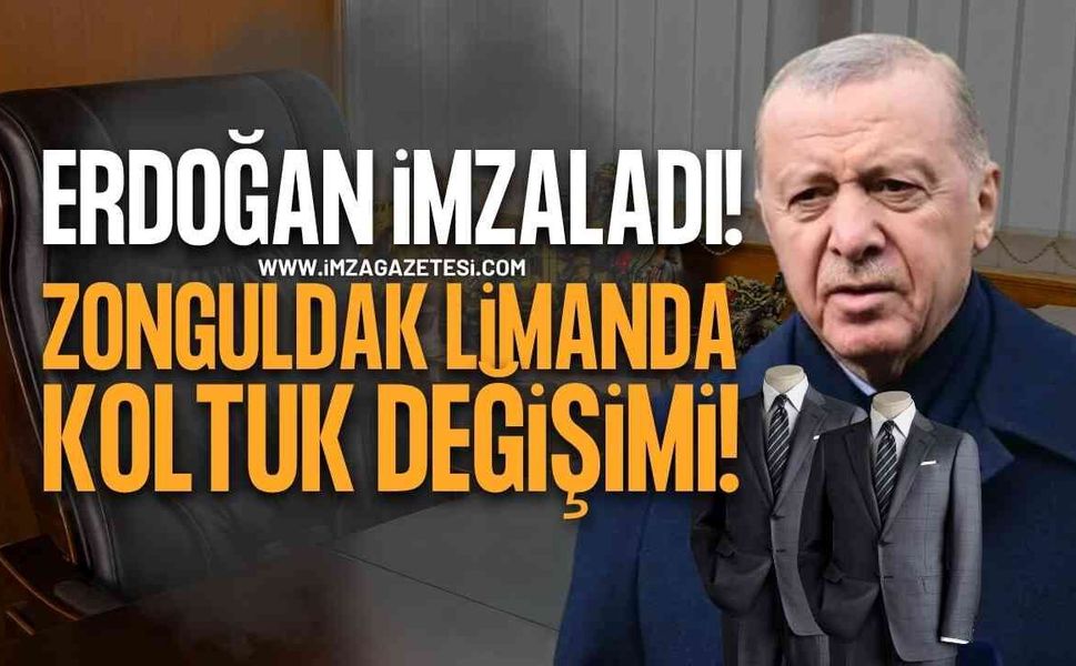 Cumhurbaşkanı Recep Tayyip Erdoğan İmzaladı: Zonguldak'ta Koltuk Değişimi