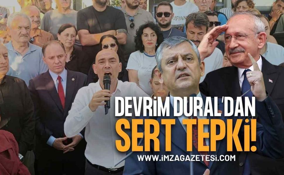 Devrim Dural'dan Kemal Kılıçdaroğlu'nun Görevden Almalarına Sert Tepki