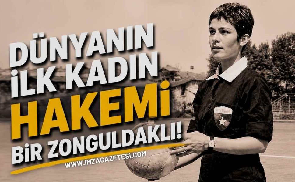 Dünyanın İlk Kadın Hakemi Bir Zonguldaklı!