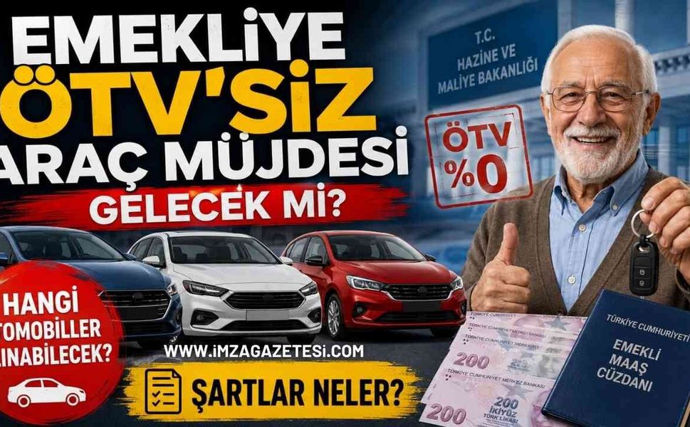 Emekliye ÖTV'siz Araç Müjdesi Gelecek mi? Hangi Otomobiller Alınabilecek ve Şartlar Neler?