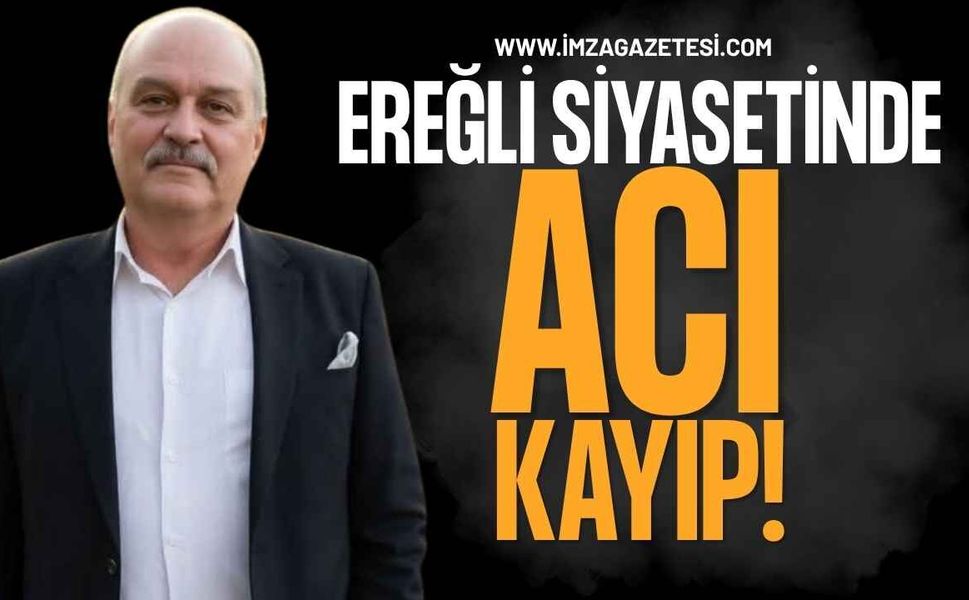 Ereğli Siyasetinde Acı Kayıp! Mustafa Danışmaz Hayatını Kaybetti